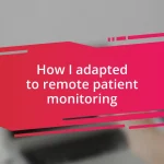 How I adapted to remote patient monitoring