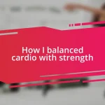 How I balanced cardio with strength