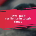 How I built resilience in tough times