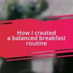 How I created a balanced breakfast routine