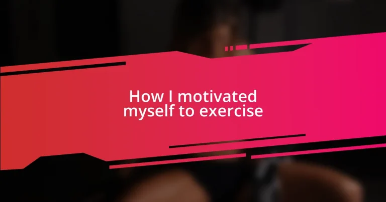 How I motivated myself to exercise