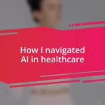 How I navigated AI in healthcare