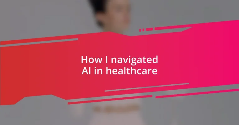 How I navigated AI in healthcare