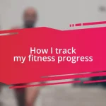 How I track my fitness progress