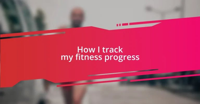 How I track my fitness progress