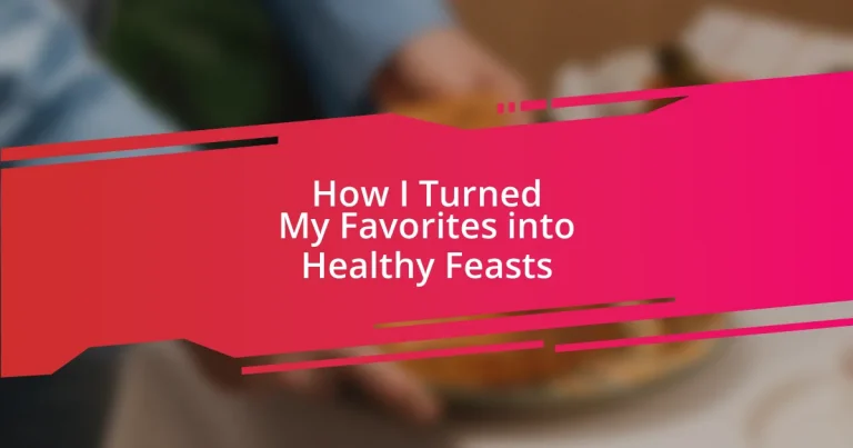 How I Turned My Favorites into Healthy Feasts