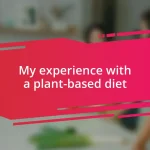 My experience with a plant-based diet