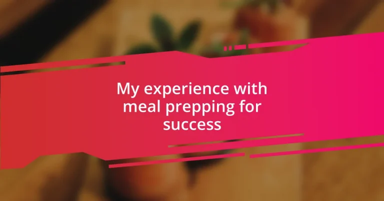 My experience with meal prepping for success