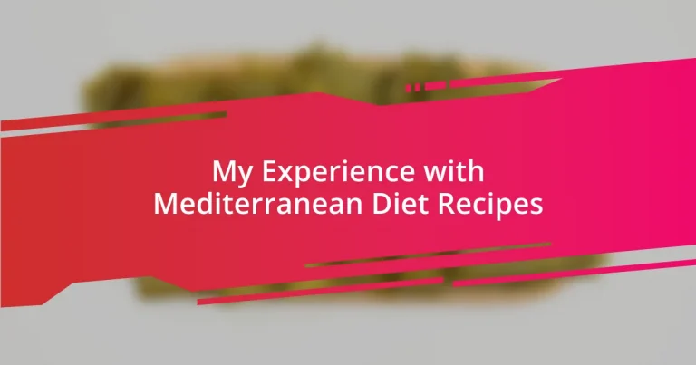 My Experience with Mediterranean Diet Recipes