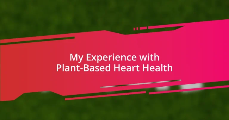 My Experience with Plant-Based Heart Health