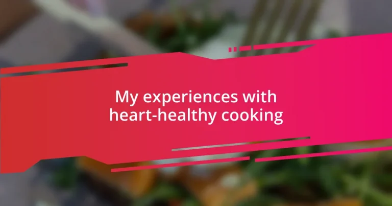 My experiences with heart-healthy cooking