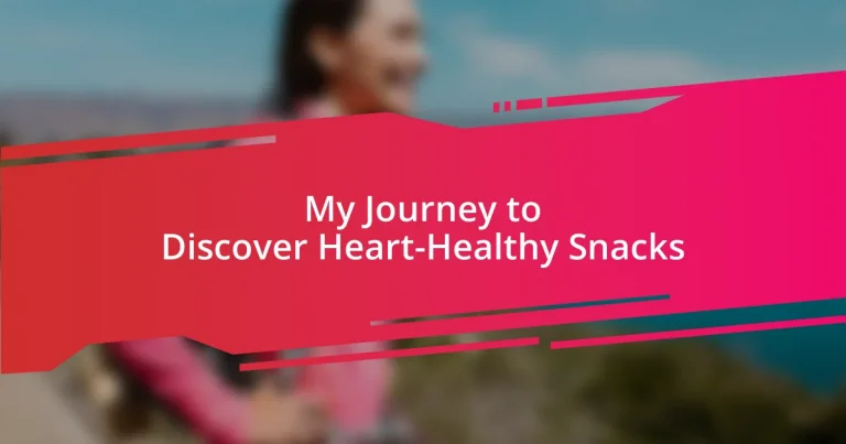 My Journey to Discover Heart-Healthy Snacks