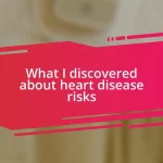 What I discovered about heart disease risks