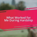 What Worked for Me During Hardship