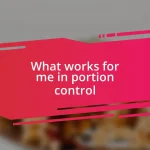 What works for me in portion control