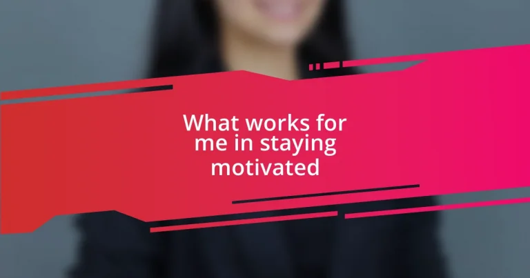 What works for me in staying motivated