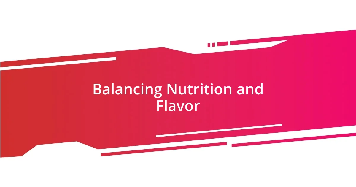 Balancing Nutrition and Flavor