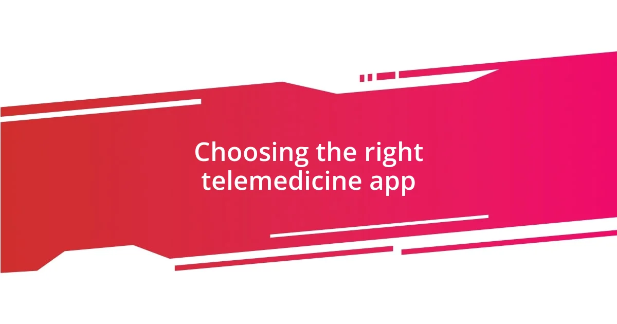 Choosing the right telemedicine app