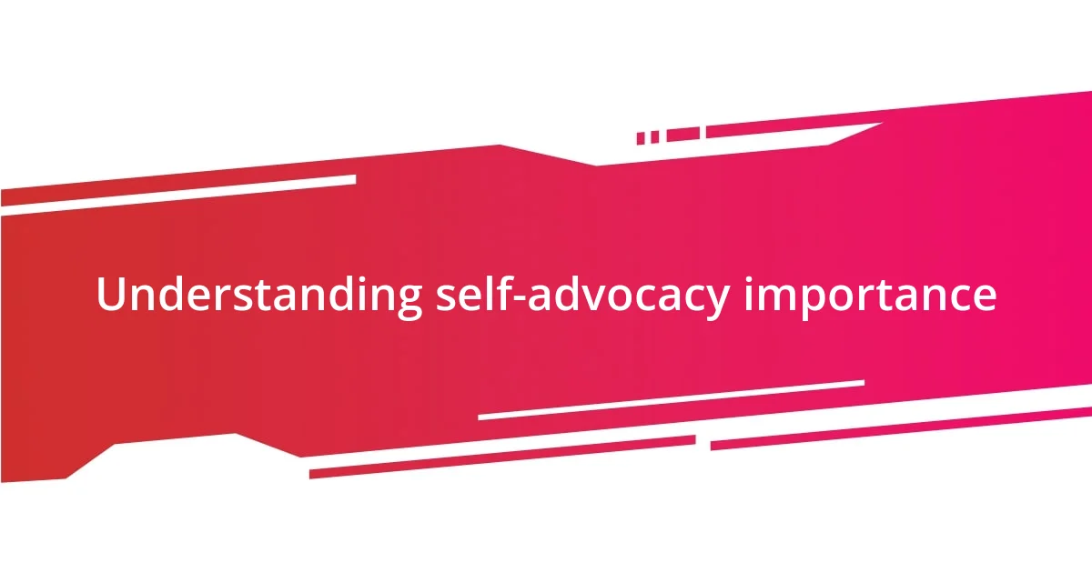 Understanding self-advocacy importance