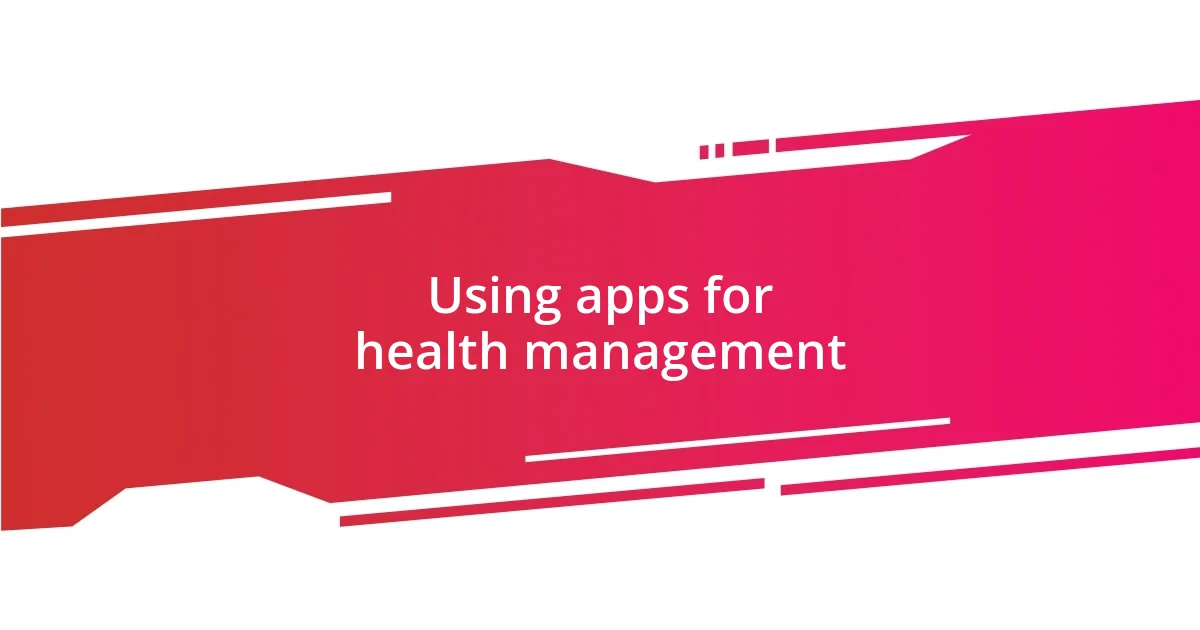 Using apps for health management